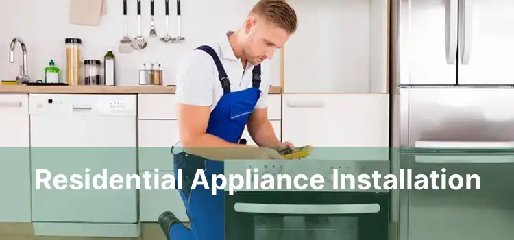 Residential Appliance Installation