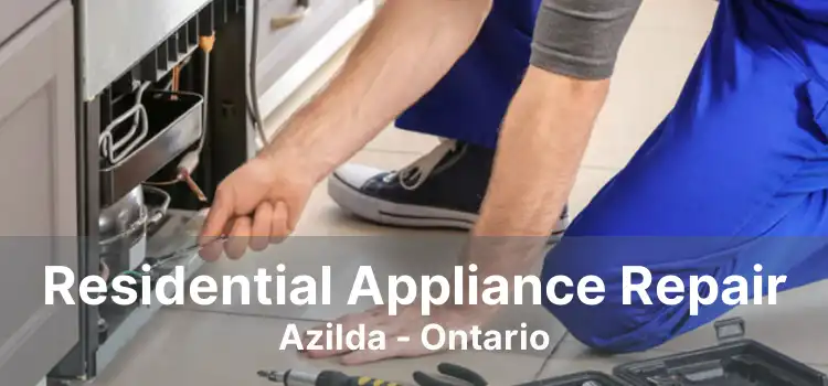 Residential Appliance Repair Azilda - Ontario