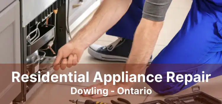 Residential Appliance Repair Dowling - Ontario