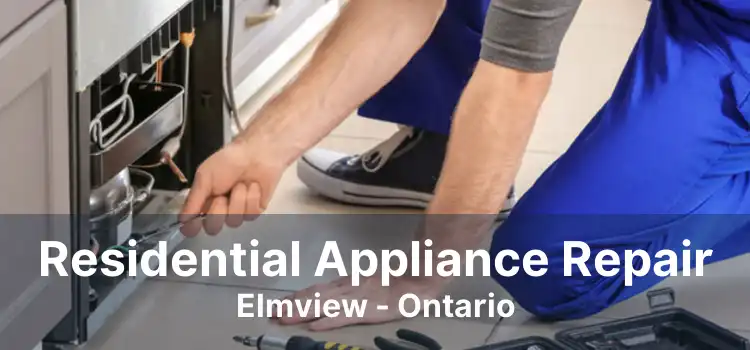 Residential Appliance Repair Elmview - Ontario