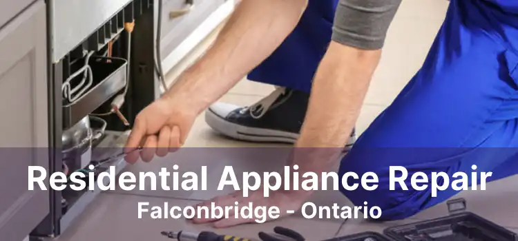Residential Appliance Repair Falconbridge - Ontario