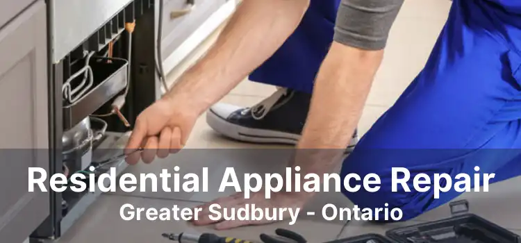 Residential Appliance Repair Greater Sudbury - Ontario