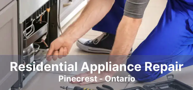 Residential Appliance Repair Pinecrest - Ontario