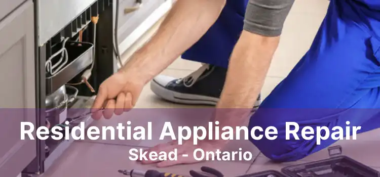 Residential Appliance Repair Skead - Ontario
