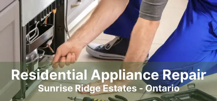 Residential Appliance Repair Sunrise Ridge Estates - Ontario