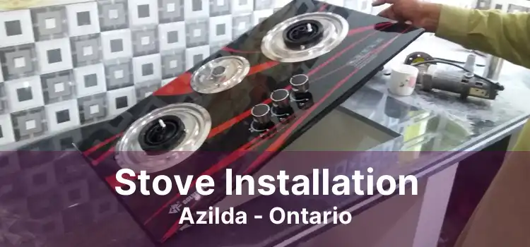 Stove Installation Azilda - Ontario