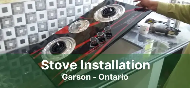 Stove Installation Garson - Ontario