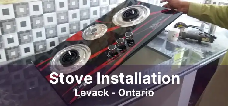 Stove Installation Levack - Ontario
