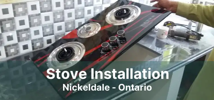 Stove Installation Nickeldale - Ontario