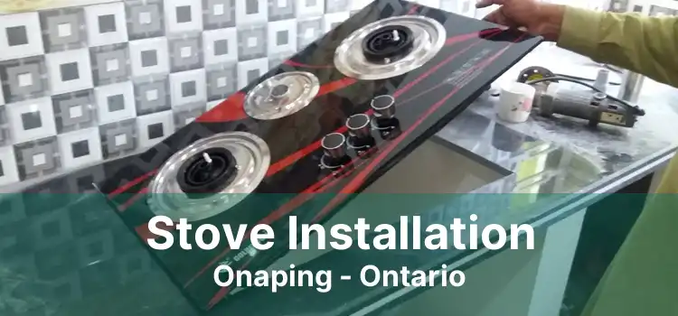 Stove Installation Onaping - Ontario
