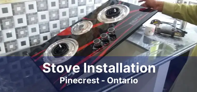 Stove Installation Pinecrest - Ontario