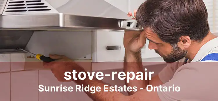 stove-repair Sunrise Ridge Estates - Ontario