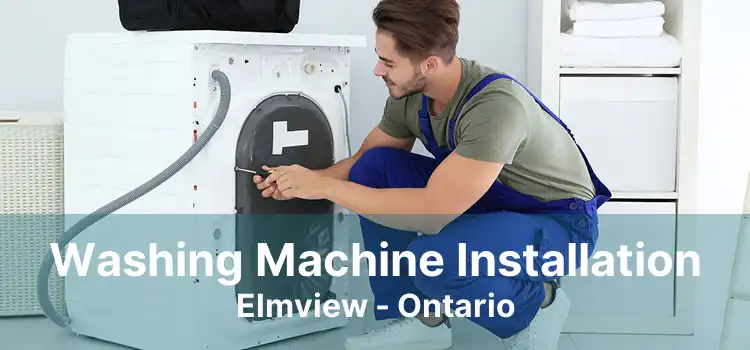 Washing Machine Installation Elmview - Ontario