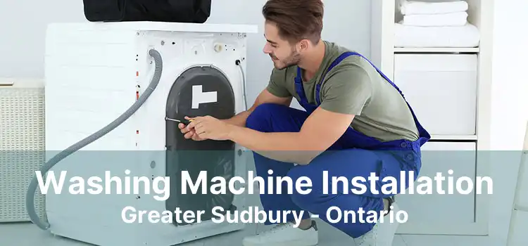 Washing Machine Installation Greater Sudbury - Ontario