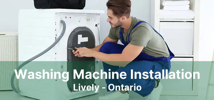 Washing Machine Installation Lively - Ontario