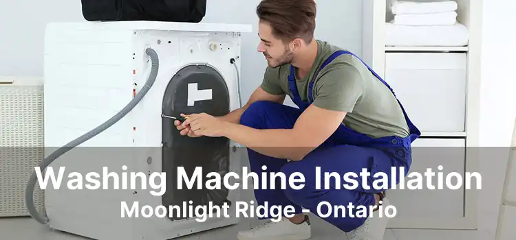 Washing Machine Installation Moonlight Ridge - Ontario