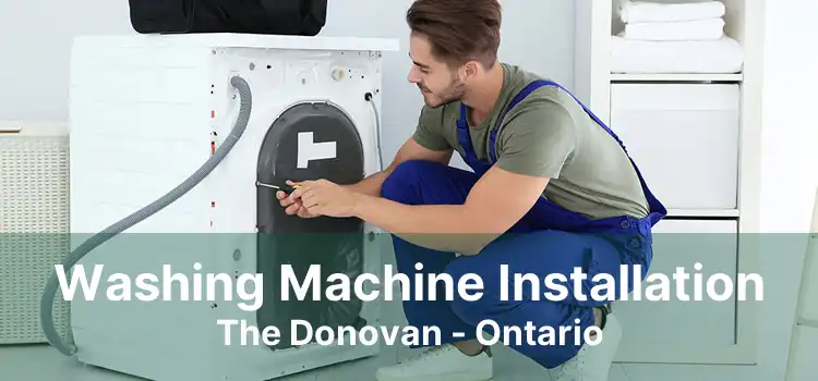 Washing Machine Installation The Donovan - Ontario